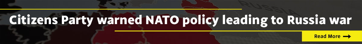 Citizens Party warned NATO policy leading to Russia war 
